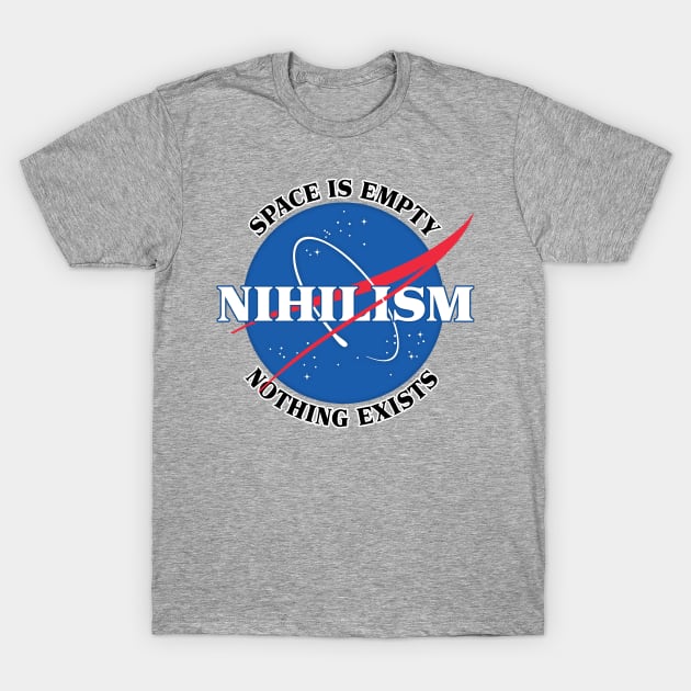 Nihilist / Nasa Meme Parody Design T-Shirt by DankFutura